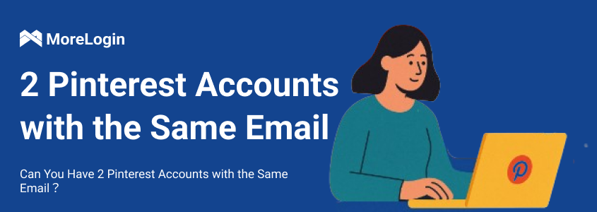 Can You Have 2 Pinterest Accounts with the Same Email？