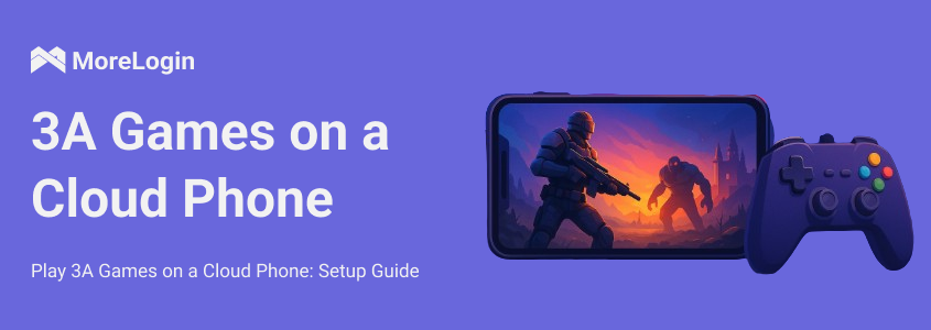 Play 3A Games on a Cloud Phone: Setup Guide
