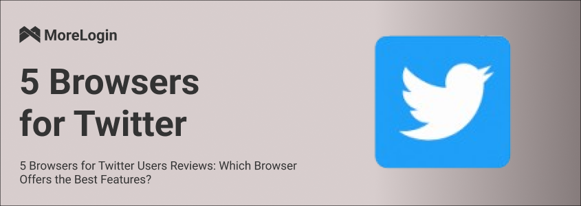 5 Browsers for Twitter Users Reviews: Which Browser Offers the Best Features?