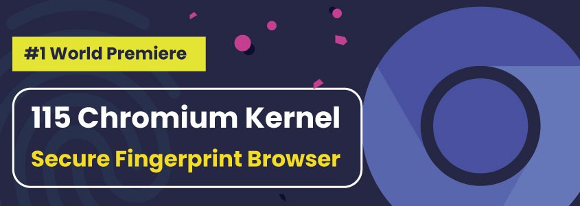 115 Kernel Update: MoreLogin Pioneers as the First Fingerprint Browser to Launch Chromium 115