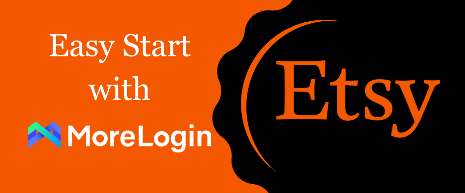 How to start an Etsy shop with MoreLogin: a Step-by-Step Guide