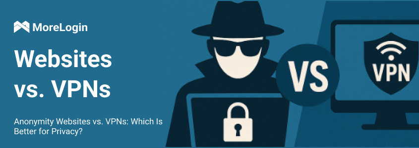 Anonymity Websites vs. VPNs: Which Is Better for Privacy?