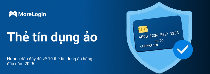 Cẩm nang Tối ưu về 10 Thẻ Tín dụng Ảo Hàng đầu Năm 2025  