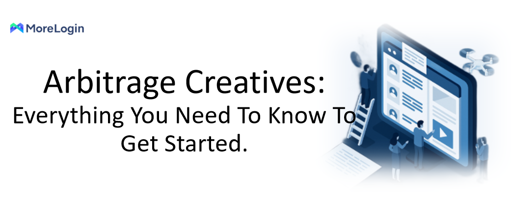 Arbitrage Creatives: Everything You Need To Know To Get Started.