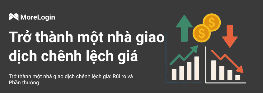 Giao dịch Arbitrage: Rủi ro và Cơ hội (Hướng dẫn 2025)