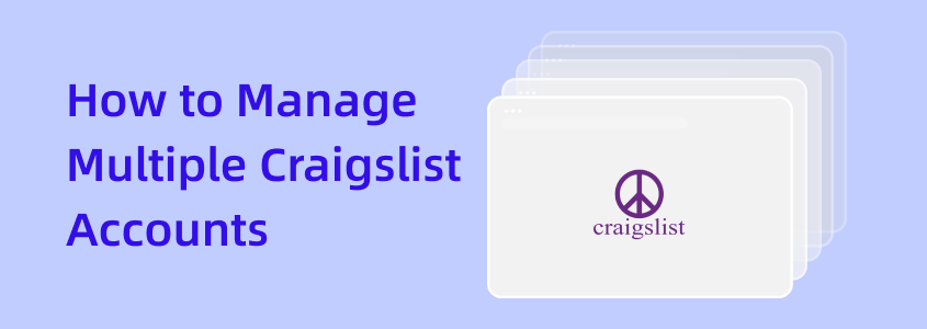 How to Manage Multiple Craigslist Accounts without Ban in 2025