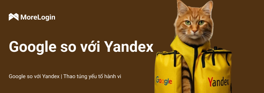Google vs Yandex: Các yếu tố hành vi trong năm 2025
