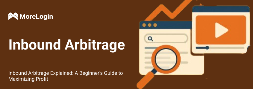 Inbound Arbitrage Explained: A Beginner's Guide to Maximizing Profit