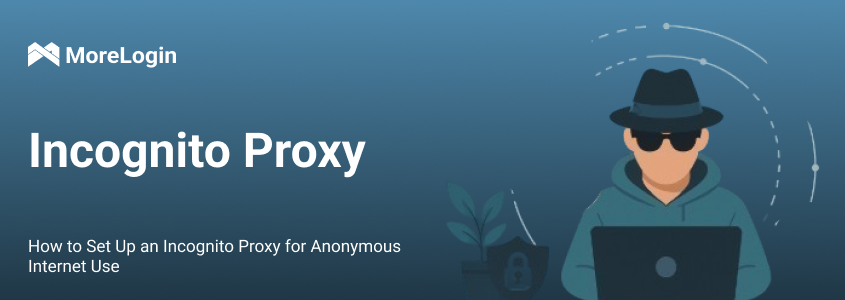How to Set Up an Incognito Proxy for Anonymous Internet Use