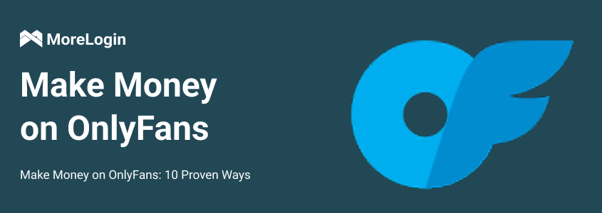 Make Money on OnlyFans: 10 Proven Ways