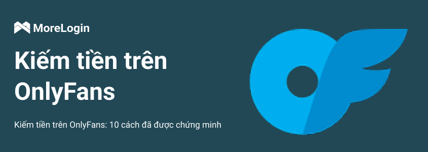 Kiếm Tiền Trên OnlyFans: 10 Cách Đã Được Chứng Minh