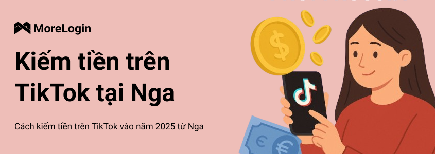 Cách kiếm tiền trên TikTok từ Nga vào năm 2025