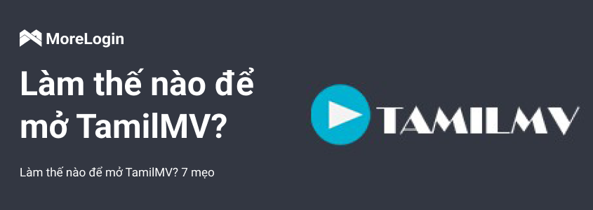 Cách mở TamilMV? 7 mẹo hiệu quả