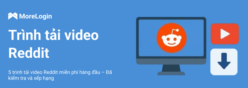 Top 5 Reddit Video Downloader Miễn Phí – Đã Kiểm Tra & Xếp Hạng