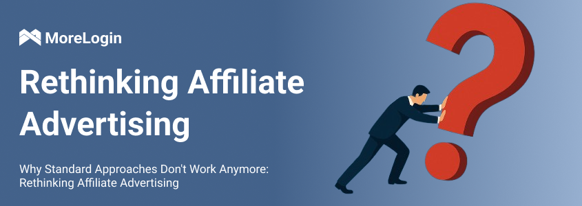 Why Standard Approaches Don't Work Anymore: Rethinking Affiliate Advertising