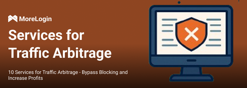 10 services for traffic arbitrage — bypassing blocking and increasing profits
