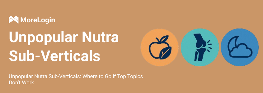 Unpopular Nutra Sub-verticals: Where to Go If Top Topics Don't Work