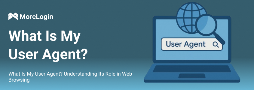 What Is My User Agent? Understanding Its Role in Web Browsing  