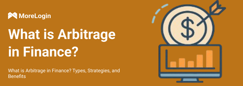 What is Arbitrage in Finance? Types, Strategies, and Benefits