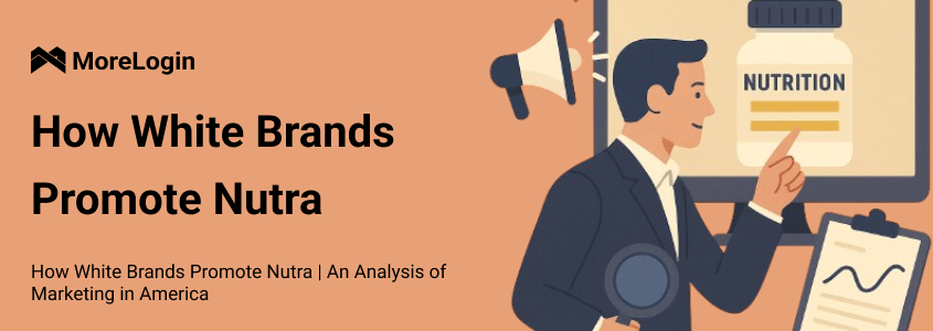 How White-Hat Brands Promote Nutra: A Deep Dive into U.S. Marketing