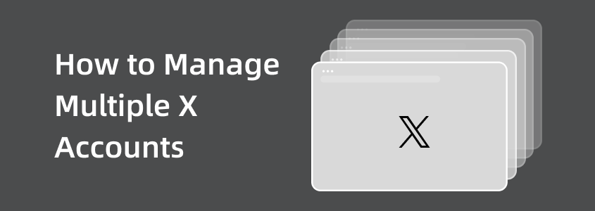 Managing Multiple X(Twitter) Accounts: Tips and Tools for 2025