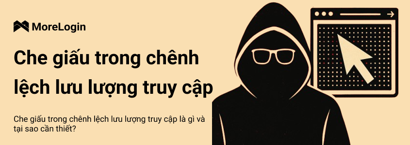 Cloaking trong Arbitrage Traffic là gì và tại sao nó cần thiết