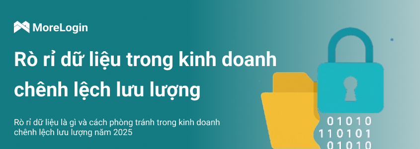 Rò rỉ dữ liệu là gì và cách phòng tránh trong Arbitrage Traffic năm 2025