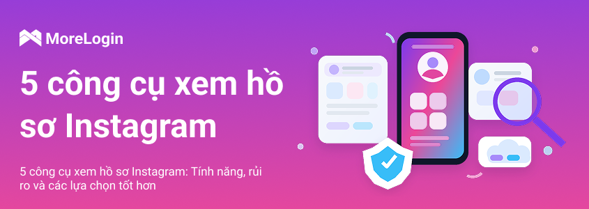 5 công cụ Instagram Profile Viewer: tính năng, rủi ro và lựa chọn tốt hơn