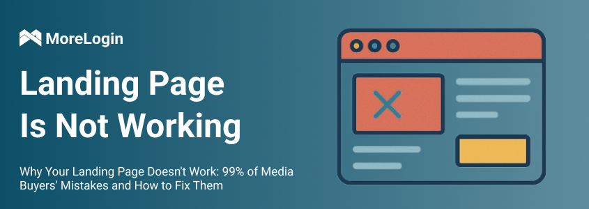 Why Your Landing Page Doesn't Work: 99% of Media Buyers' Mistakes and How to Fix Them