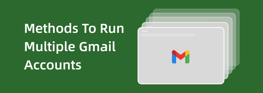 New 2025 Methods To Run Multiple Gmail Accounts