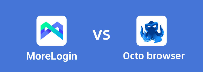 Octo vs MoreLogin: 多账户管理解决方案的对比分析