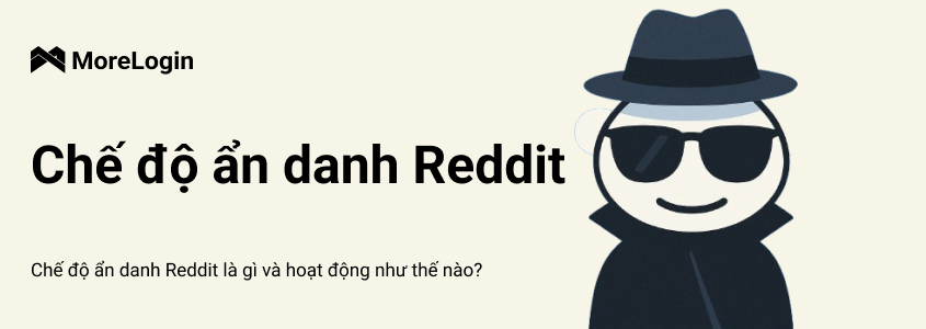 Chế Độ Ẩn Danh Reddit Là Gì và Nó Hoạt Động Như Thế Nào