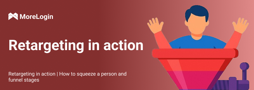 Retargeting in Action: How to Re-Engage Users Through Funnel Stages
