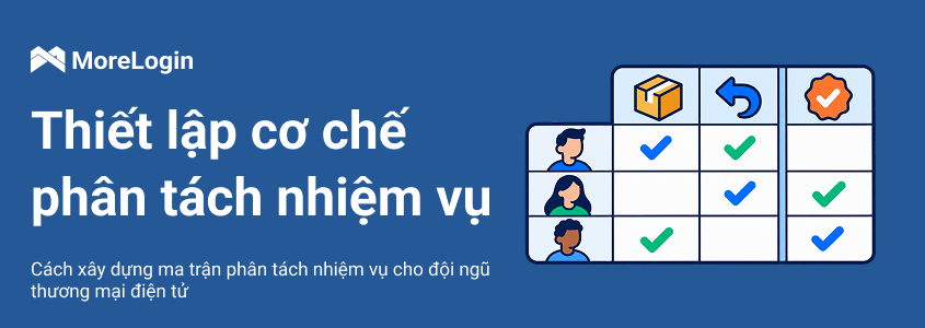 Cách lập ma trận phân tách nhiệm vụ cho nhóm vận hành cửa hàng trực tuyến