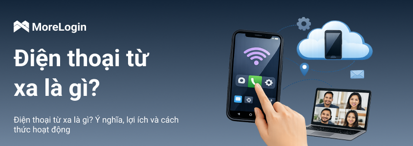 Remote Phone Là Gì? Ý Nghĩa, Lợi Ích Và Cách Hoạt Động